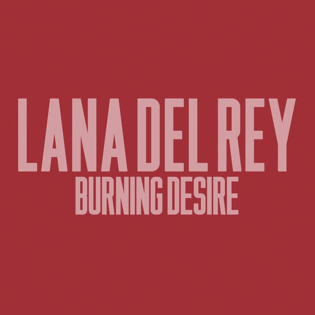 Burning Desire - Album · Lana Del Rey