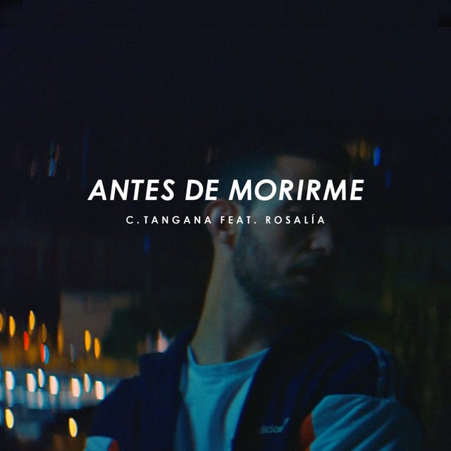 Antes de Morirme (feat. ROSALÍA) - Track · C. Tangana, ROSALÍA