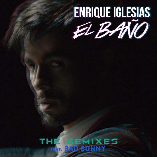 EL BAÑO REMIX (feat. Bad Bunny & NATTI NATASHA) - Track · Enrique Iglesias, Bad Bunny, NATTI NATASHA