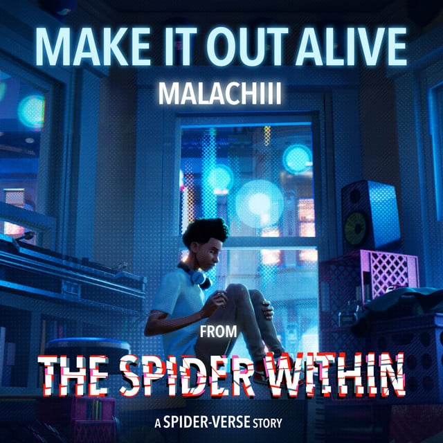 Make It Out Alive - The Spider Within: A Spider-Verse Story - Track · Malachiii
