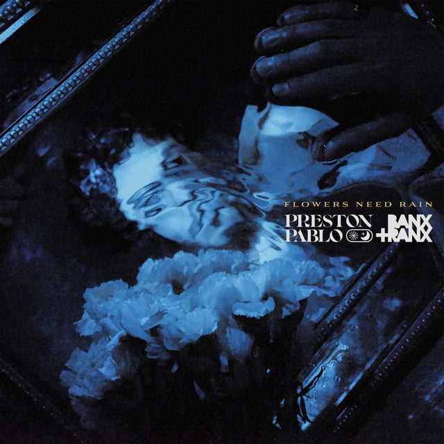 Flowers Need Rain - Track · Preston Pablo, Banx & Ranx