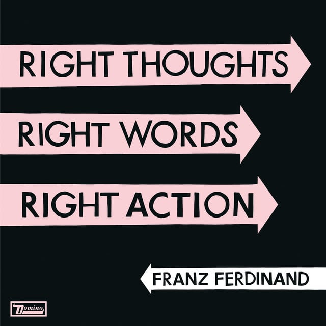 Right Thoughts, Right Words, Right Action (Deluxe Edition) - Album · Franz Ferdinand