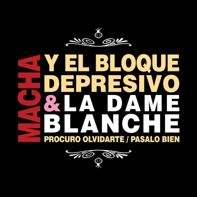 Procuro Olvidarte / Pásalo Bien - Track · Macha Y El Bloque Depresivo, La Dame Blanche