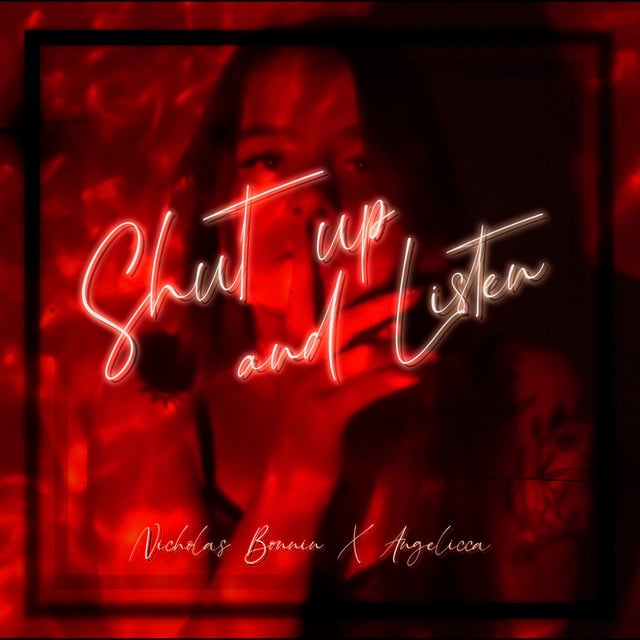 Shut Up and Listen - Song · Nicholas Bonnin, Angelicca