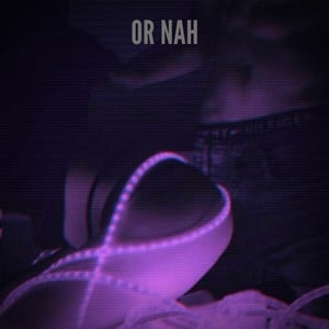 Or Nah - Ethan Langdon - Playlist
