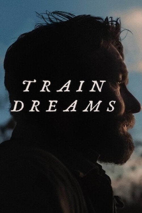 Train Dreams - Clint Bentley · 2025
