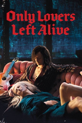 Only Lovers Left Alive - Jim Jarmusch · 2013