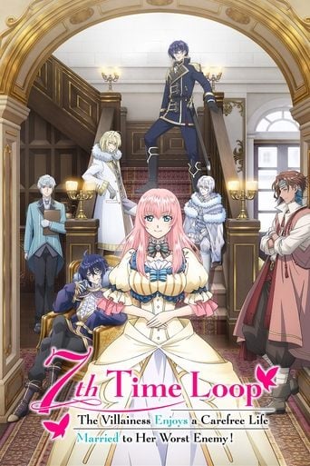 7th Time Loop: The Villainess Enjoys a Carefree Life Married to Her Worst Enemy! - · 2024