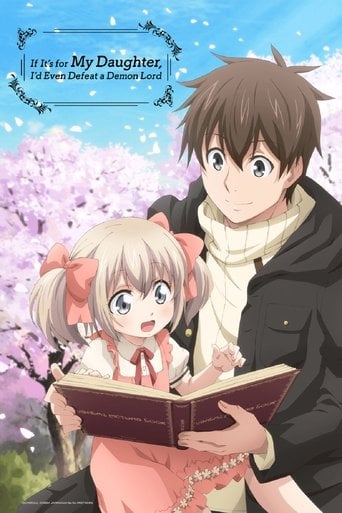 If It's for My Daughter, I'd Even Defeat a Demon Lord - · 2019