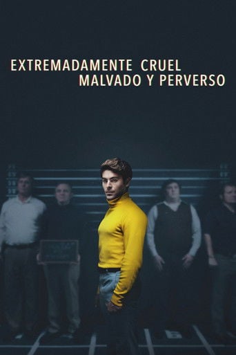 Extremadamente cruel, malvado y perverso - Joe Berlinger · 2019