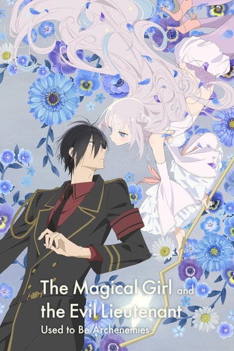 The Magical Girl and the Evil Lieutenant Used to Be Archenemies - · 2024