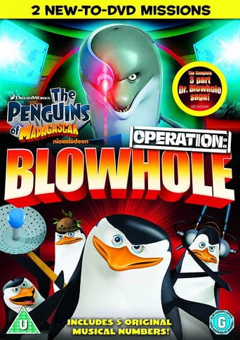 The Penguins of Madagascar: Operation Blowhole - · 2012