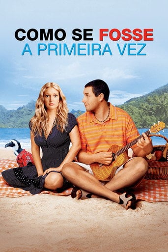 Como Se Fosse a Primeira Vez - Peter Segal · 2004
