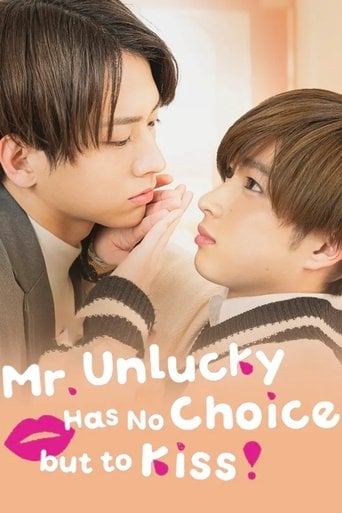 Mr. Unlucky Has No Choice but to Kiss! - · 2022