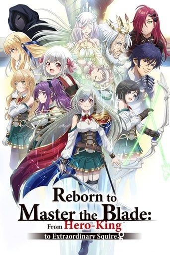 Reborn to Master the Blade: From Hero-King to Extraordinary Squire ♀ - · 2023