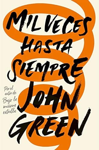 Mil veces hasta siempre - John Green • 2017