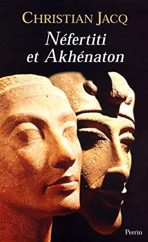 Nefertiti et Akhenaton - Christian Jacq • 2005
