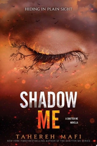 Shadow Me  - Tahereh Mafi • 2019