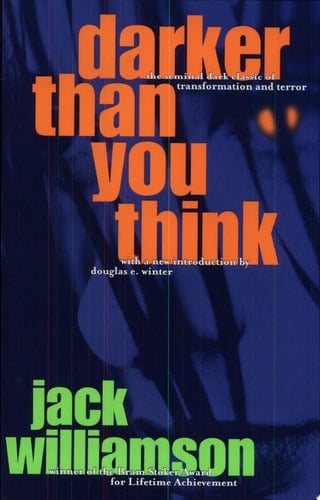 Darker Than You Think - Jack Williamson · 1999