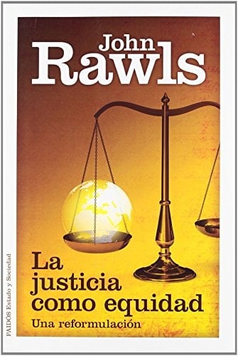 La justicia como equidad: Una reformulación - John Rawls • 2012
