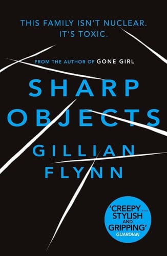 Sharp Objects - Gillian Flynn • 2007