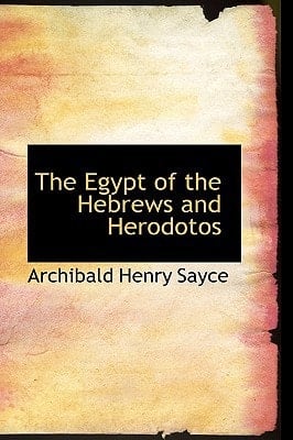 The Egypt of the Hebrews and Herodotos - Archibald Henry Sayce • 2008