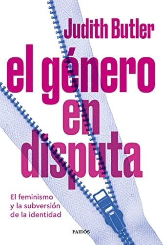 El género en disputa: El feminismo y la subversión de la identidad - Judith Butler • 2023