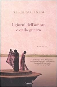 I giorni dell'amore e della guerra - Tahmima Anam • 2008