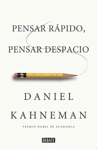 Pensar rápido, pensar despacio (Spanish Edition) - Daniel Kahneman • 2012