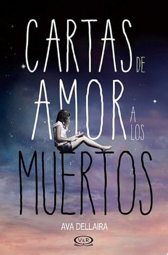 Cartas de amor a los muertos (Spanish Edition) - Ava Dellaira • 2015