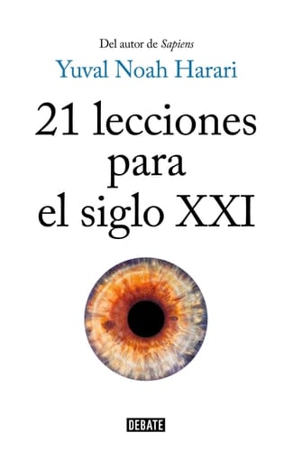 21 lecciones para el siglo XXI - Yuval Noah Harari • 2018