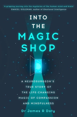Into The Magic Shop - by Dr James Doty