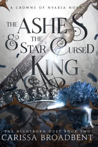 The Ashes and the Star-Cursed King - Carissa Broadbent • 2023