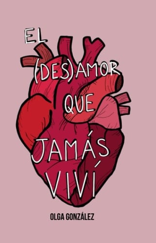 El (des)amor que jamás viví: (Poesía ilustrada) (Spanish Edition) - Olga González Pérez • 2022