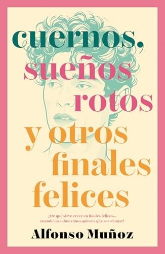 Cuernos, sueños rotos y otros finales felices - Alfonso Muñoz • 2024