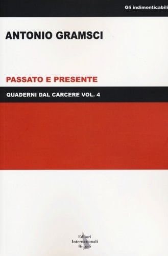 Quaderni dal carcere vol. 4 - Passato e presente - Antonio Gramsci • unde