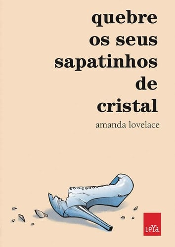 Quebre os seus sapatinhos de cristal - Amanda Lovelace · 2019