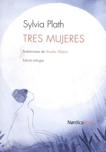 Tres mujeres - Sylvia Plath • 2013