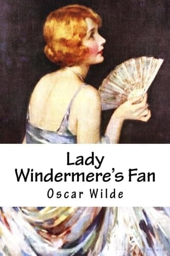 Lady Windermere's Fan - Oscar Wilde • 2015