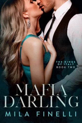 Mafia Darling: An Italian Dark Mafia Romance (The Kings of Italy) - Mila Finelli • 2022