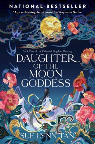 Daughter of the Moon Goddess: A Novel (Celestial Kingdom Book 1) - Sue Lynn Tan • 2022