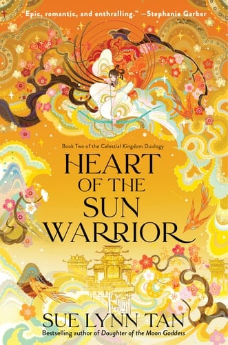 Heart of the Sun Warrior: A Novel (Celestial Kingdom, 2) - Sue Lynn Tan • 2022