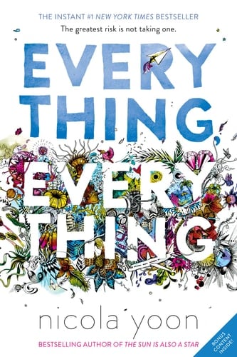 Everything, Everything - Nicola Yoon • 2017