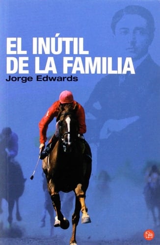 EL INUTIL DE LA FAMILIA FG (FORMATO GRANDE) (Spanish Edition) - JORGE EDWARDS • 2006