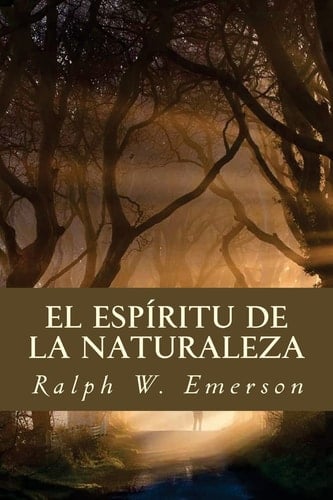 El Espíritu de la Naturaleza  - Ralph W. Emerson • 2016