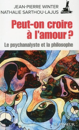 Peut-on croire à l'amour ? - Jean-Pierre Winter, Nathalie Sarthou-Lajus · 2019
