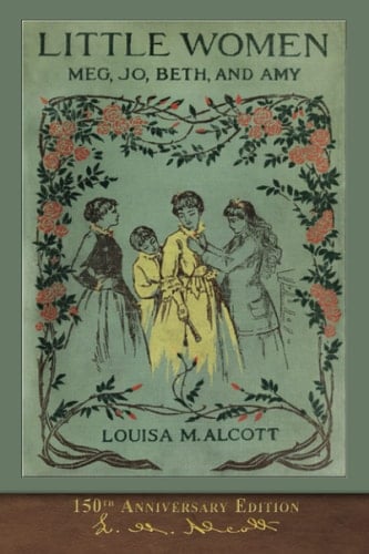 Little Women (150th Anniversary Edition): With Foreword and 200 Original Illustrations - Louisa May Alcott • 2019