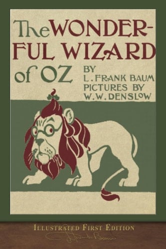 The Wonderful Wizard of Oz - L. Frank Baum • 1900