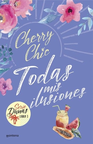 Todas mis ilusiones (Dunas 3) - Cherry Chic · 2022