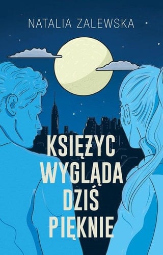 Księżyc wygląda dziś pięknie - Natalia Zalewska · 2024